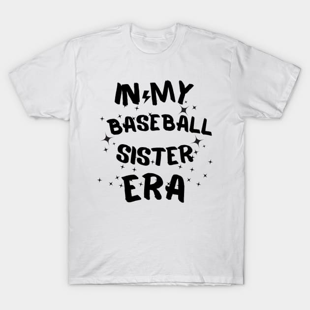 In My Baseball Sister Era funny saying T-Shirt by ELMAARIF